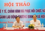 Hội thảo chuyên đề y tế, chỉnh hình và phục hồi chức năng ngành Lao động – Thương binh và Xã hội 