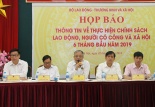 Họp báo thông tin kết quả công tác lao động, người có công và xã hội 6 tháng đầu năm 2019