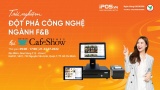 Triển lãm Café Show 2022: Trải nghiệm đột phá về công nghệ ngành F&B từ iPOS.vn